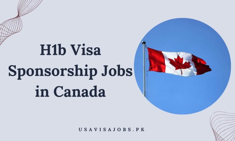 H1b Visa Sponsorship Jobs in Canada