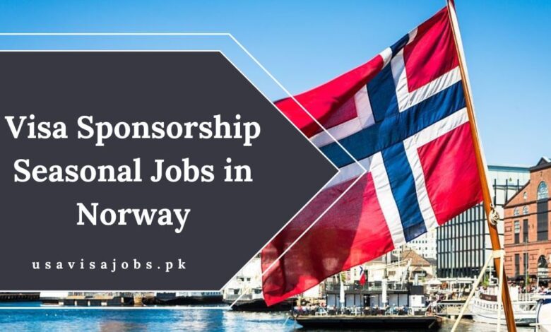 Visa Sponsorship Seasonal Jobs in Norway