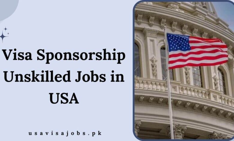 Visa Sponsorship Unskilled Jobs in USA