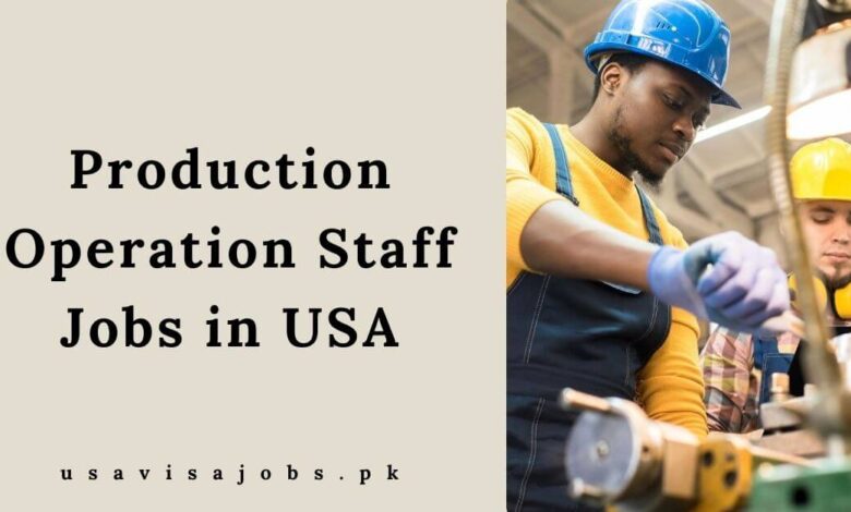 Production Operation Staff Jobs in USA