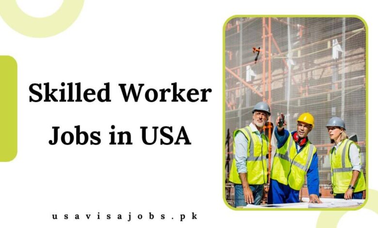 Skilled Worker Jobs in USA