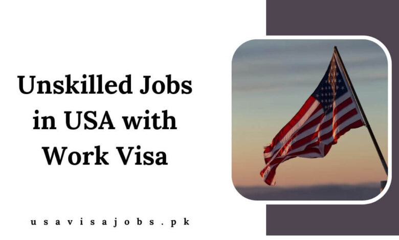 Unskilled Jobs in USA with Work Visa