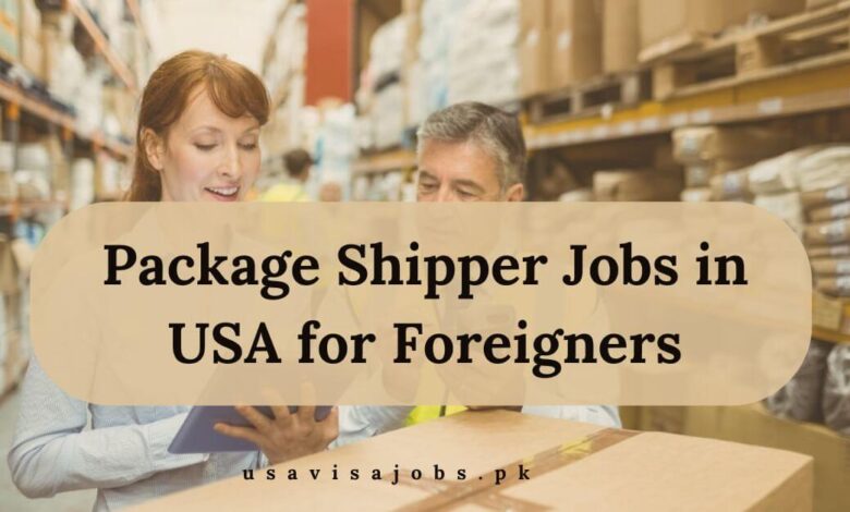 Package Shipper Jobs in USA for Foreigners