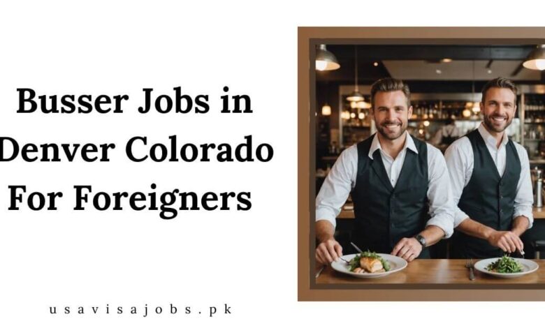 Busser Jobs in Denver Colorado For Foreigners