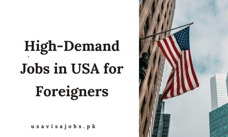 High-Demand Jobs in USA for Foreigners