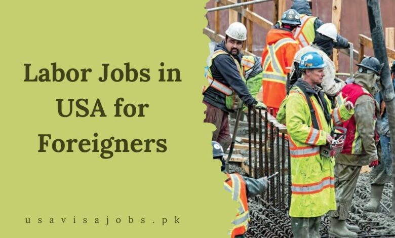 Labor Jobs in USA for Foreigners