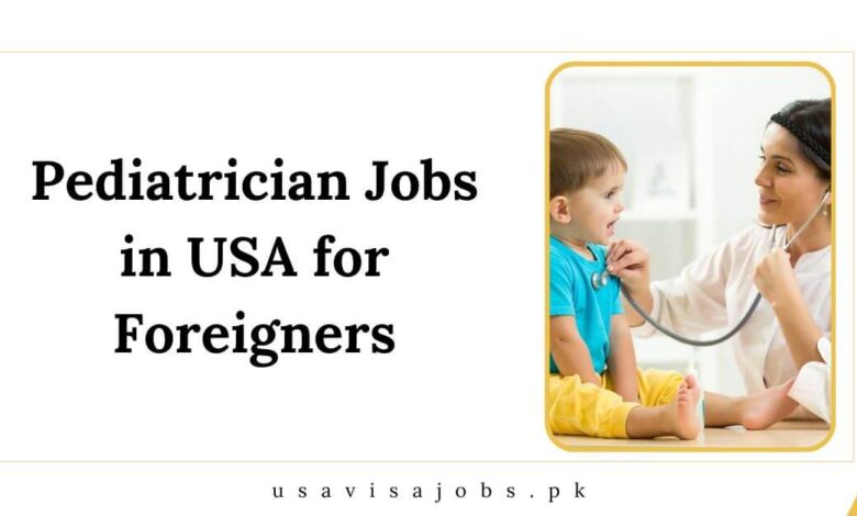 Pediatrician Jobs in USA for Foreigners