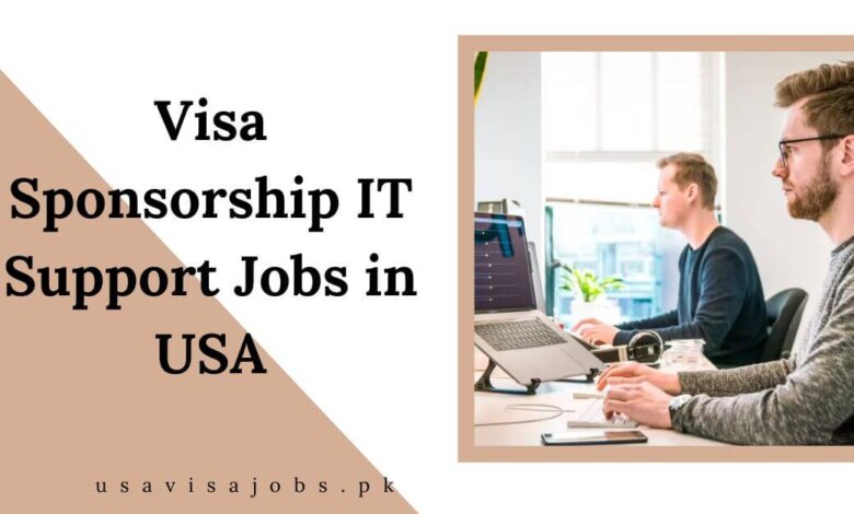 Visa Sponsorship IT Support Jobs in USA