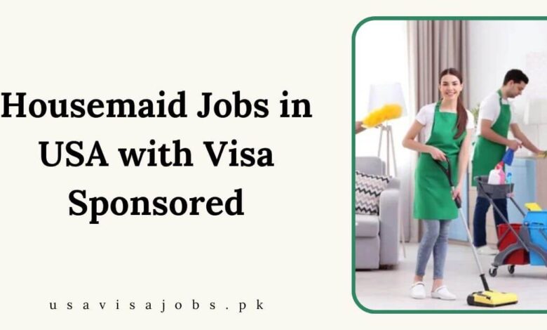 Housemaid Jobs in USA with Visa Sponsored