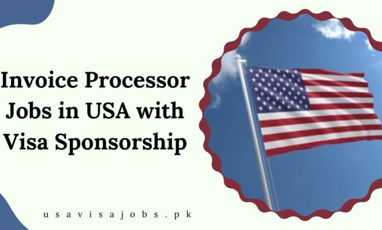 Invoice Processor Jobs in USA with Visa Sponsorship