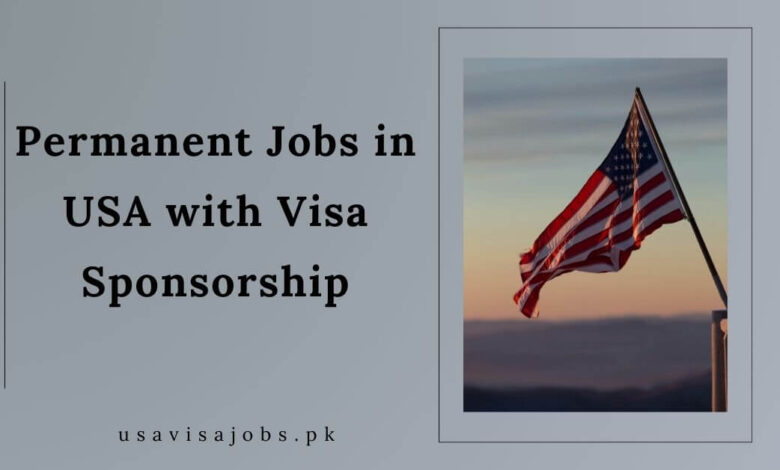 Permanent Jobs in USA with Visa Sponsorship