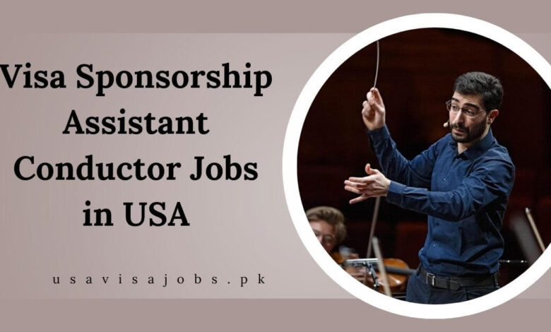 Visa Sponsorship Assistant Conductor Jobs in USA