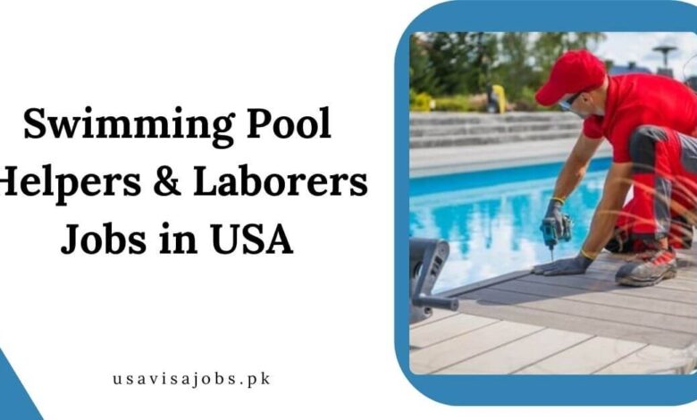 Swimming Pool Helpers & Laborers Jobs in USA