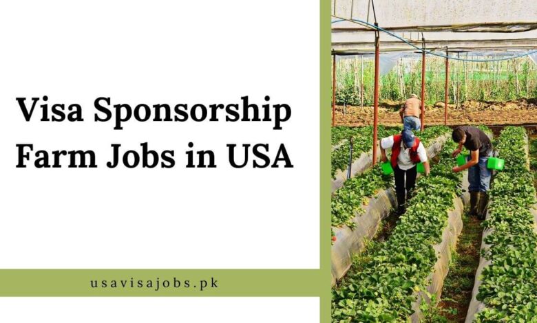 Visa Sponsorship Farm Jobs in USA
