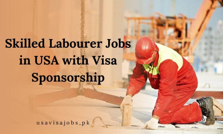 Skilled Labourer Jobs in USA with Visa Sponsorship