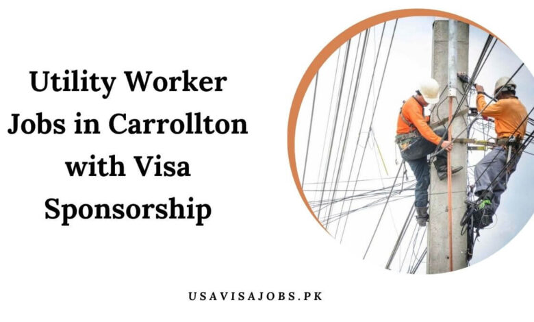 Utility Worker Jobs in Carrollton with Visa Sponsorship