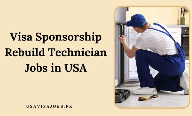 Visa Sponsorship Rebuild Technician Jobs in USA
