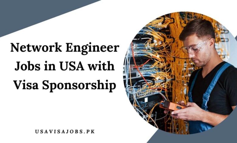 Network Engineer Jobs in USA with Visa Sponsorship