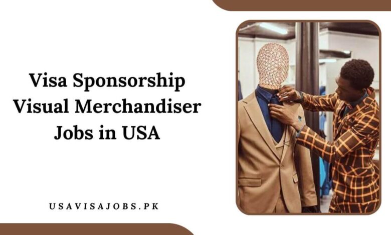 Visa Sponsorship Visual Merchandiser Jobs in USA